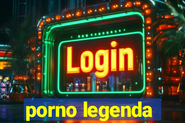 porno legenda